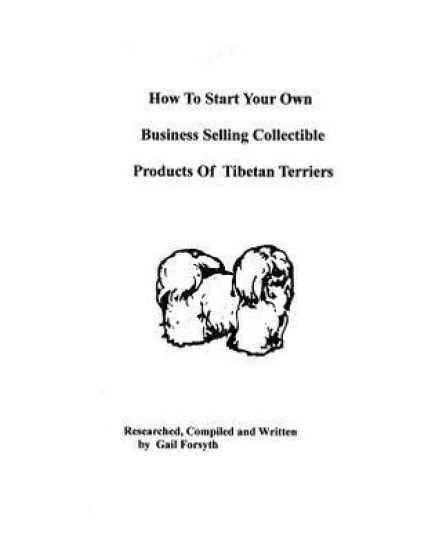 How To Start Your Own Business Selling Collectible Products Of Tibetan Terriers
