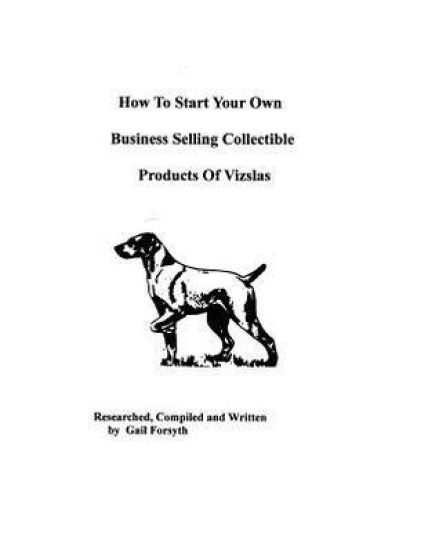 How To Start Your Own Business Selling Collectible Products Of Vizslas