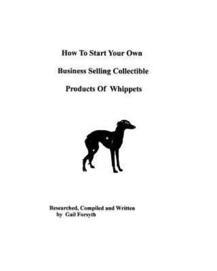How To Start Your Own Business Selling Collectible Products Of Whippets