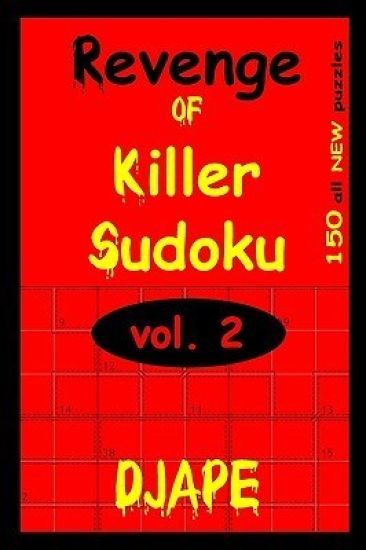 Revenge Of Killer Sudoku 2: 150 Killer Sudoku Puzzles