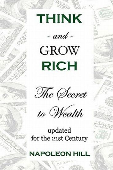 Think And Grow Rich: The Secret To Wealth Updated For The 21St Century