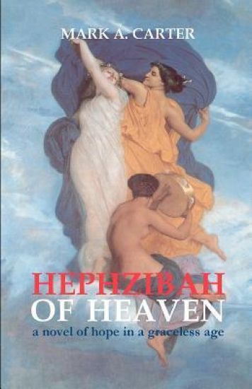 Hephzibah Of Heaven: A Novel Of Hope In A Graceless Age