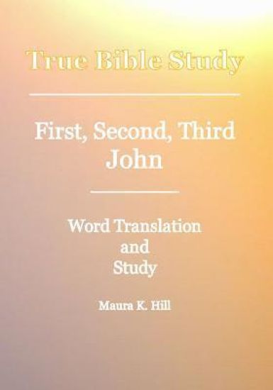 True Bible Study - First, Second, Third John