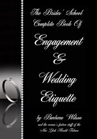 The Brides' School Complete Book Of Engagement And Wedding Etiquette