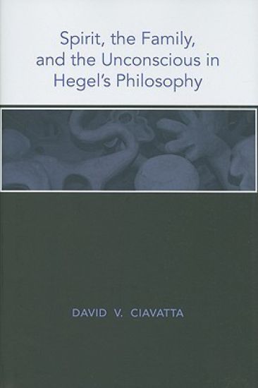Spirit, the Family, and the Unconscious in Hegel's Philosophy