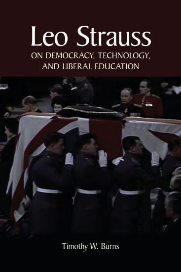 Leo Strauss on Democracy, Technology, and Liberal Education