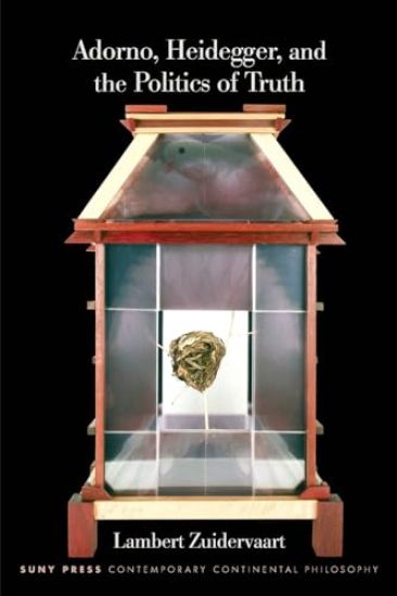 Adorno, Heidegger, and the Politics of Truth