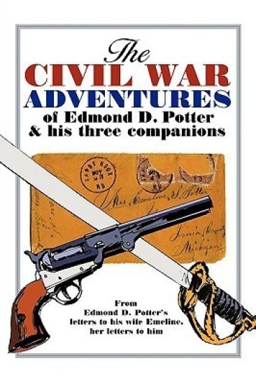 The Civil War Adventures of Edmond D. Potter & His Three Companions