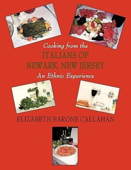 Cooking from the Italians of Newark, New Jersey An Ethnic Experience