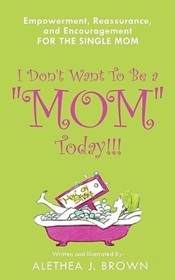I Don't Want To Be a "Mom" Today!!!