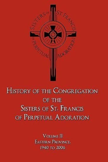 History of the Congregation of the Sisters of St. Francis of Perpetual Adoration