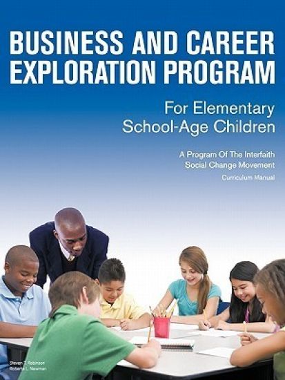 Business and Career Exploration Program for Elementary School-Age Children Curriculum Manual