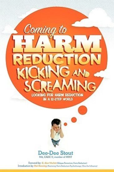 Coming to Harm Reduction Kicking & Screaming
