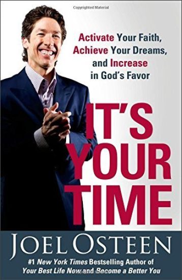 It's Your Time: Activate Your Faith, Achieve Your Dreams, and Increase in God's Favor