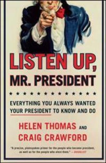 Listen Up, Mr. President: Everything You Always Wanted Your President to Know and Do