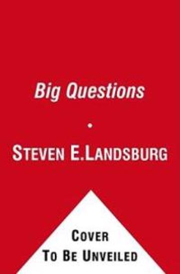 The Big Questions: Tackling the Problems of Philosophy with Ideas from Mathematics, Economics, and Physics