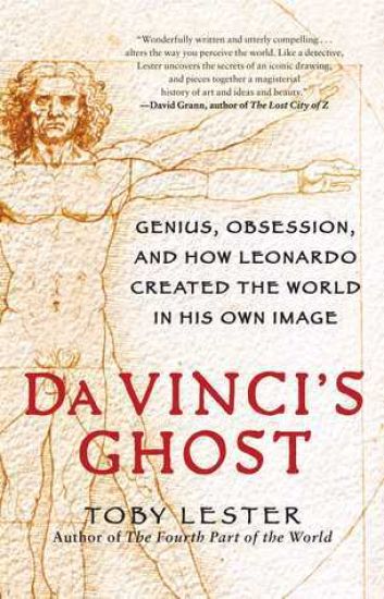 Da Vinci's Ghost: Genius, Obsession, and How Leonardo Created the World in His Own Image