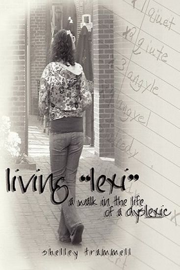 living "lexi": a walk in the life of a dyslexic