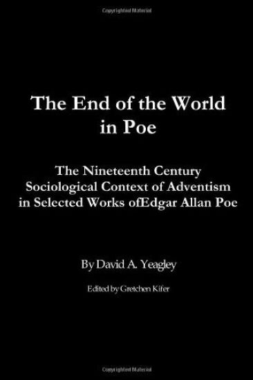 The End of the World in Poe: The Nineteenth Century Sociological Context of Adventism in Selected Works of Edgar Allan Poe