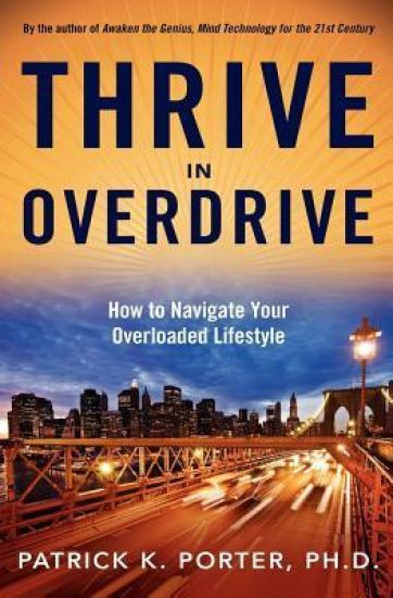 Thrive In Overdrive: How to Navigate Your Overloaded Lifestyle
