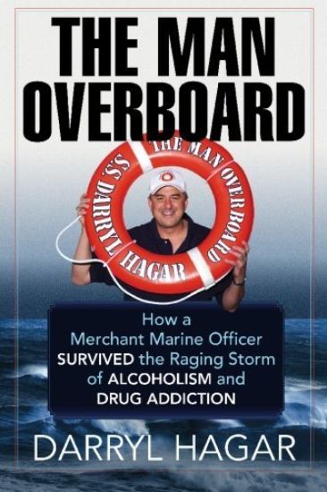 The Man Overboard: How a Merchant Marine Officer Survived the Raging Storm of Alcoholism and Drug Addiction