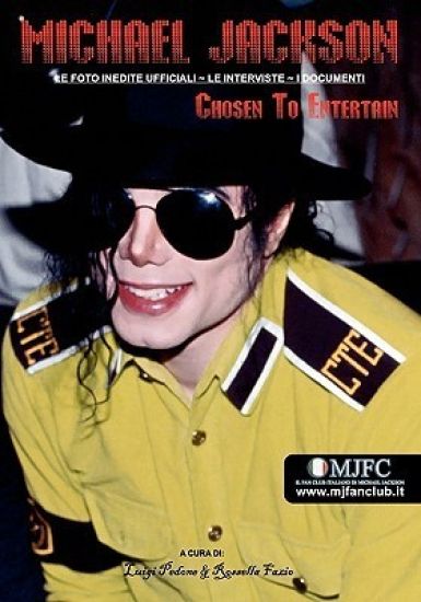 Michael Jackson - Chosen To Entertain (Edizione Italiana): Le Foto Inedite Ufficiali, Le Interviste, I Documenti
