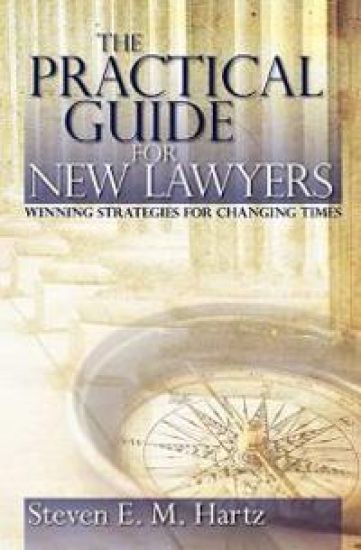 The Practical Guide for New Lawyers: Winning Strategies for Changing Times