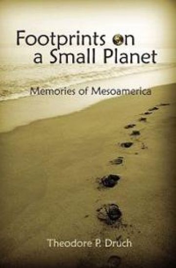 Footprints on a Small Planet: Memories of Mesoamerica