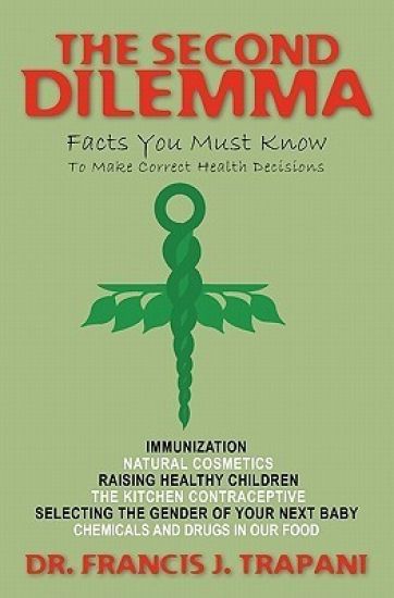 The Second Dilemma: Facts You Must Know To Make Correct Health Decisions