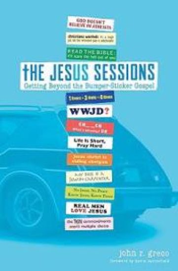 The Jesus Sessions: Getting Beyond the Bumper-Sticker Gospel
