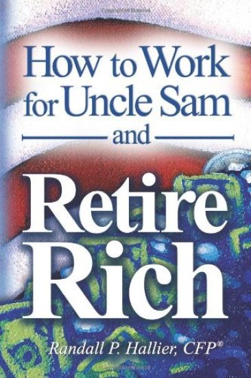 How to Work for Uncle Sam and Retire Rich