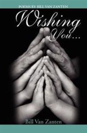 Wishing You...: Poems by Bill Van Zanten
