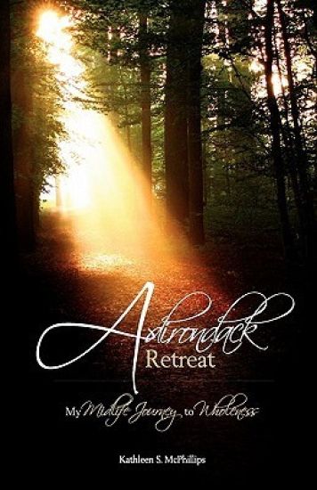 Adirondack Retreat: My Mid-Life Journey to Wholeness