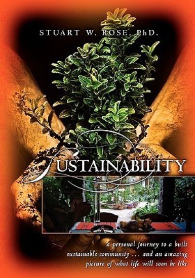 Sustainability: a personal journey to a built sustainable community...and an amazing picture of what life will soon be like