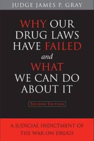 Why Our Drug Laws Have Failed and What We Can Do About It