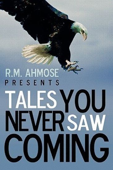 R.M. Ahmose Presents Tales You Never Saw Coming