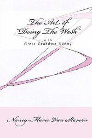 The Art Of "Doing The Wash": With Great-Grandma-Nanny