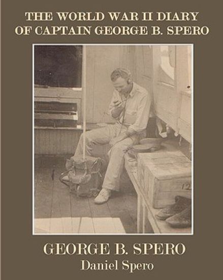 The World War II Diary Of Captain George B. Spero