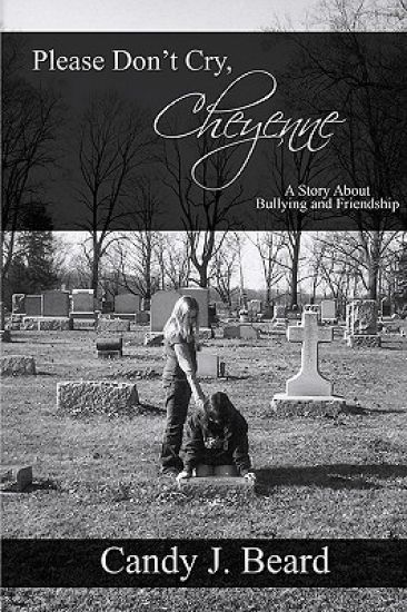 Please Don't Cry, Cheyenne: A Story About Bullying & Friendship