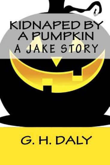 Kidnaped By A Pumpkin: A Jake Story
