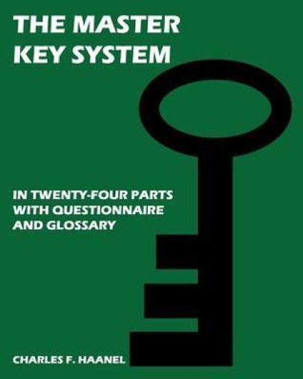 The Master Key System: In Twenty Four Parts, With Questionnaire And Glossary