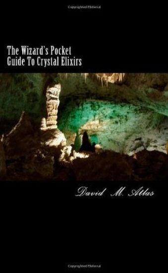 The Wizard's Pocket Guide To Crystal Elixirs