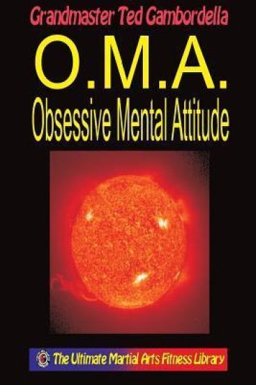 O.M.A. Obsessive Mental Attitude: The Ultimate Mental Attitude