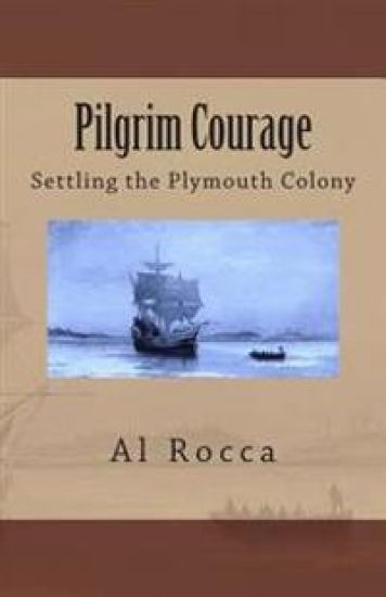 Pilgrim Courage: Settling The Plymouth Colony