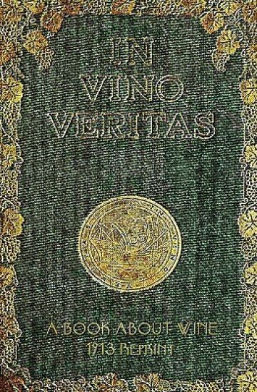 In Vino Veritas - A Book About Wine, 1903 Reprint