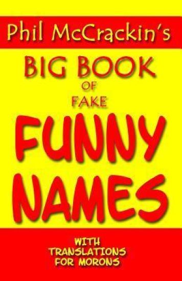 Phil McCrackin's Big Book Of Fake Funny Names: With Translations For Morons