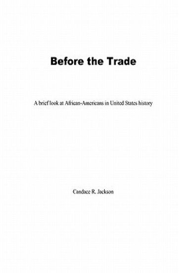 Before The Trade: A Brief Look At African-Americans In United States History