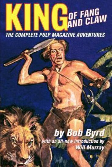 King Of Fang & Claw: The Complete Pulp Magazine Adventures