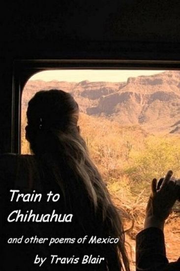Train To Chihuahua And Other Poems Of Mexico