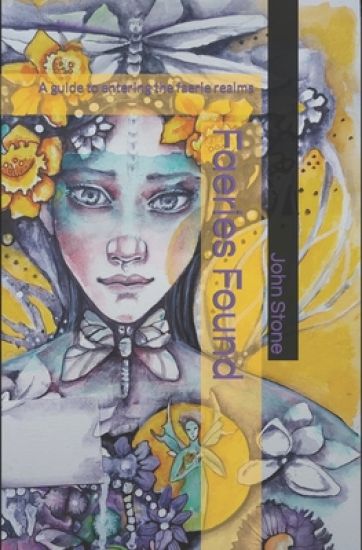 Faeries Found: A guide to entering the faerie realms